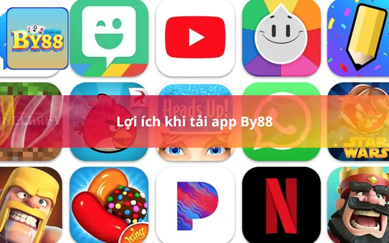 Lợi ích khi tải app By88